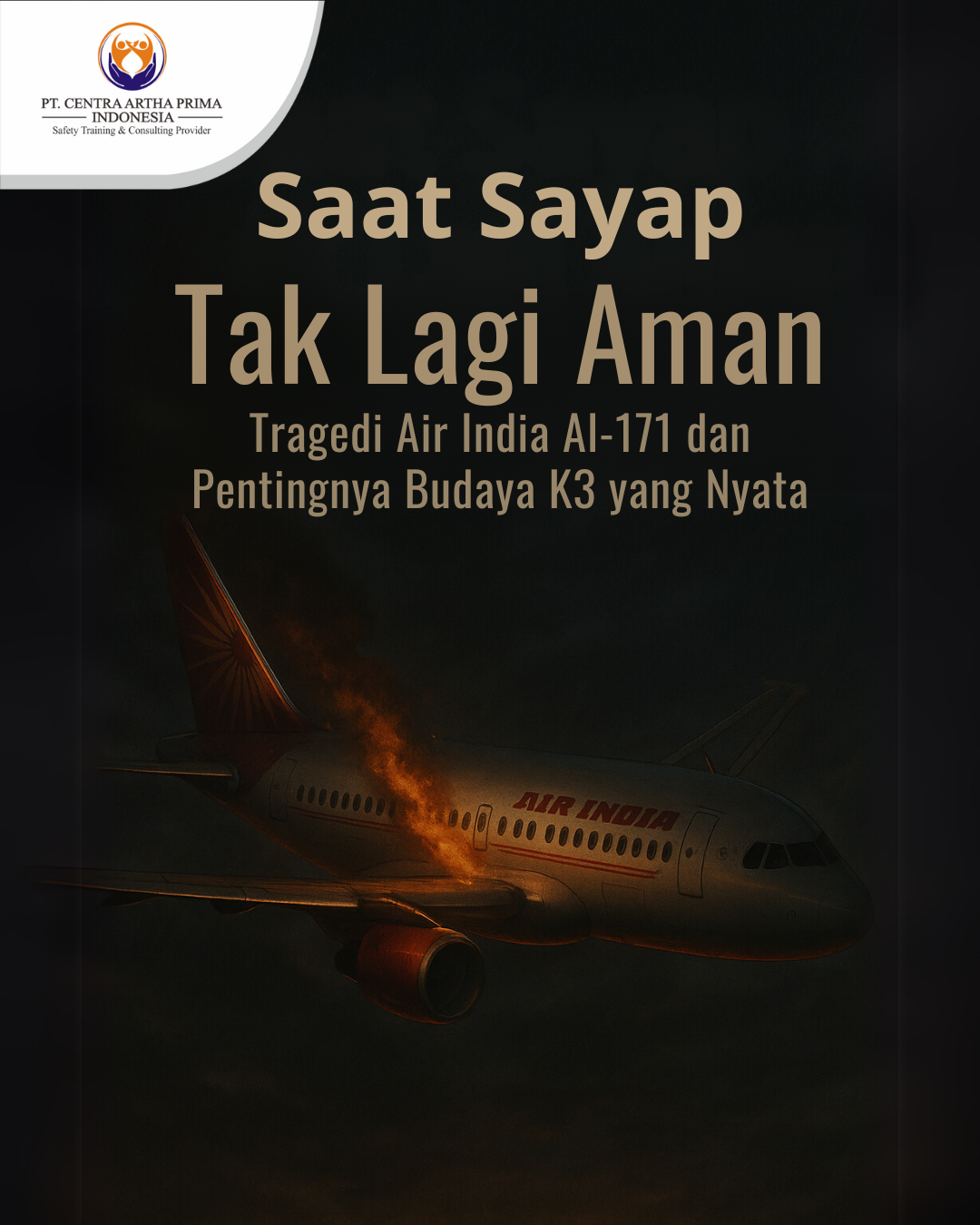 Saat Sayap Tak Lagi Aman: Tragedi Air India AI?171 dan Pentingnya Budaya K3 yang Nyata